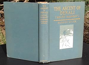 The Ascent Of Denali (Mount McKinley). A Narrative Of The First Complete Ascent Of The Highest Pe...
