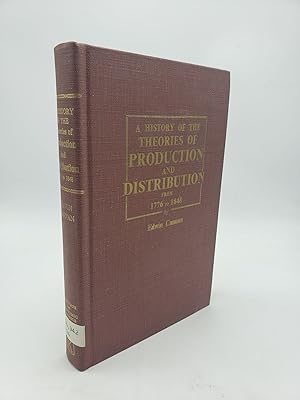 A History of the Theories of Production and Distribution 1776 to 1848