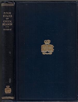 Five Stages of Greek Religion, Studies Based on a Series of Lectures Delivered in April 1912 at C...