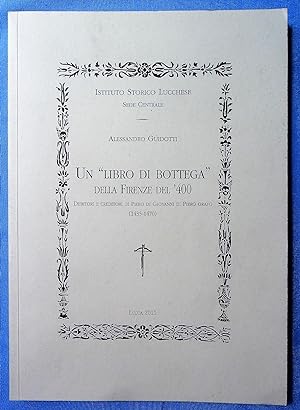 Un "libro di bottega" della Firenze del '400 - Debitori e creditori di Piero di Giovanni di Piero...