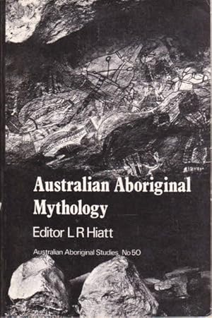 Australian Aboriginal Mythology: Essays in Honour Of W E H Stanner