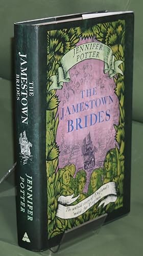 The Jamestown Brides: The Untold Story of England's 'maids for Virginia'. First Printing