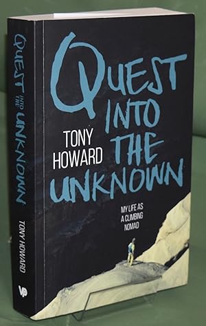 Quest into the Unknown: My Life as a Climbing Nomad. First Printing. Signed by Author