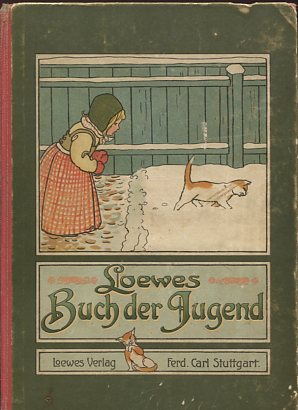 Loewes Buch der Jugend. Eine Sammlung von Erzählungen, Märchen, Fabeln, Gedichten, Sprüchen usw.f...