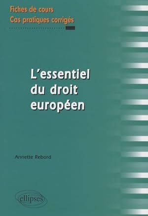 L'essentiel du droit europ?en - Annette Rebord