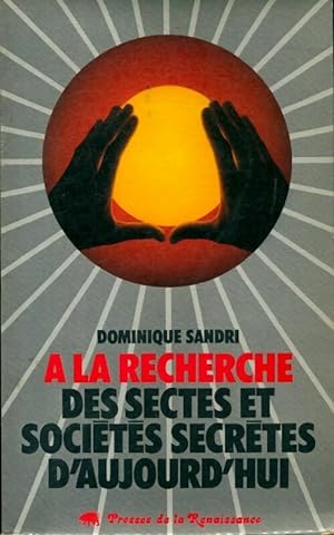   la recherche des sectes et soci t s secr tes d'aujourd'hui - Dominique Sandri