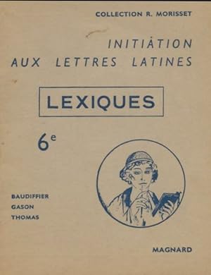 Initiation aux lettres latines 6e lexiques - E Baudiffier