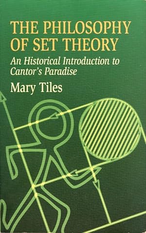 The philosophy of set theory. An historical introduction to cantor's paradise - Mary Tiles