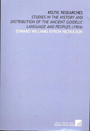 Keltic researches : Studies in the history and distribution of the ancient goidelic language and ...
