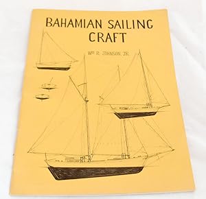 Bahamian Sailing Craft. Notes Sketches and Observations on a vanishing breed of Workboats
