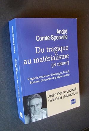 Du tragique au matérialisme (et retour). Vingt-six études sur Montaigne, Pascal, Spinoza, Nietzsc...