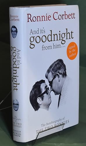 And It's Goodnight From Him: The Autobiography of the Two Ronnies. First Printing. Signed by Author