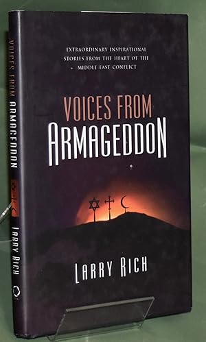 Voices from Armageddon. Extraordinary Inspirational Stories from the Heart of the Middle East Con...