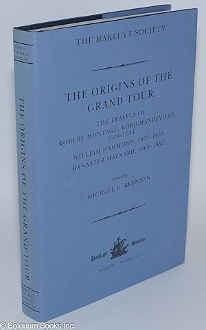 The Origins of the Grand Tour. The Travels of Robert Montague, Lord Mandeville (1649-1654) - Will...