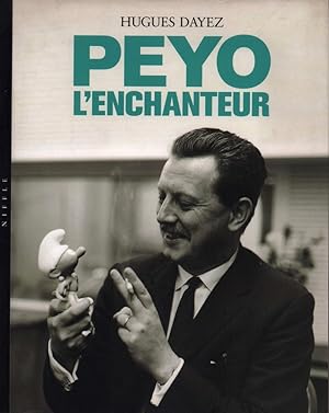 Peyo l'enchanteur. Biographie de Hugues Dayez.
