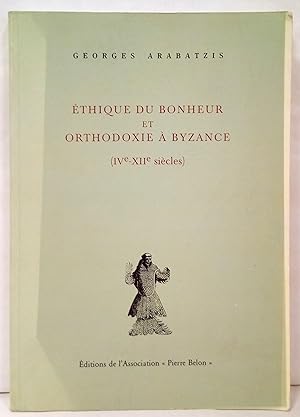 Ethique du bonheur et orthodoxie à Byzance (IVe-XIIe siècles). Préface d'André Guillou.
