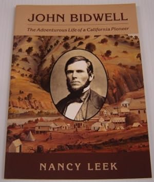 John Bidwell: the Adventurous Life of a California Pioneer