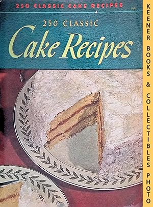250 Classic Cake Recipes, #3 : 250 Tempting Cakes And Frostings: Encyclopedia Of Cooking 24 Volum...