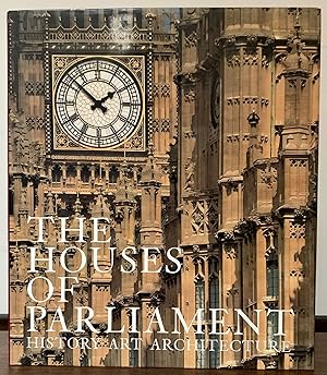 The Houses of Parliament; History Art Architecture