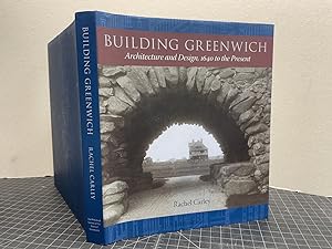 BUILDING GREENWICH : Architecture and Design , 1640 - to the Present (signed )