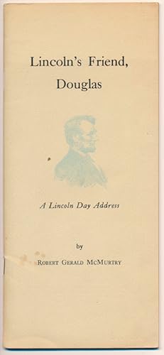 Lincoln's Friend, Douglas: A Lincoln Day Address