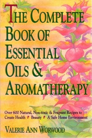 THE COMPLETE BOOK OF ESSENTIAL OILS AND AROMATHERAPY