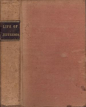 Life of Thomas Jefferson, With Selections from the Most Valuable Portions of His Voluminous and U...
