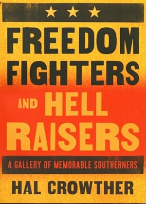 Freedom Fighters and Hell Raisers: a Gallery of Memorable Southerners
