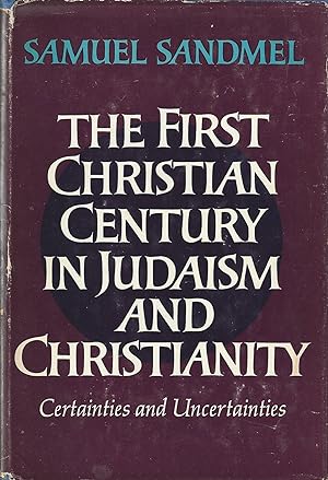 The First Christian Century in Judaism and Christianity. Certainties and Uncertainties