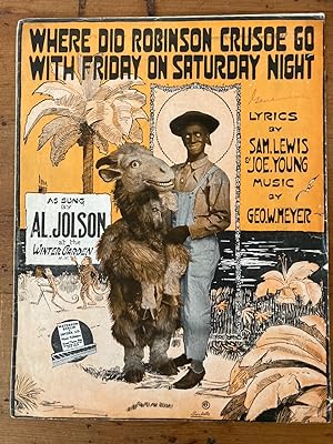 WHERE DID ROBINSON CRUSOE GO WITH FRIDAY ON SATURDAY NIGHT ("As Sung by Al Jolson at the Winter G...