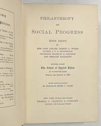 Philanthropy and Social Progress: Seven Essays . Delivered Before the School of Applied Ethics . ...