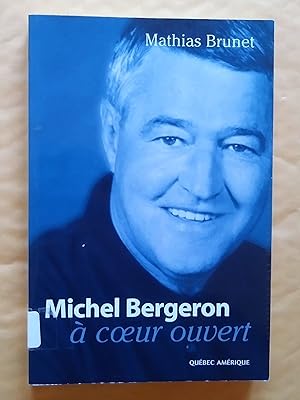 Michel Bergeron à coeur ouvert