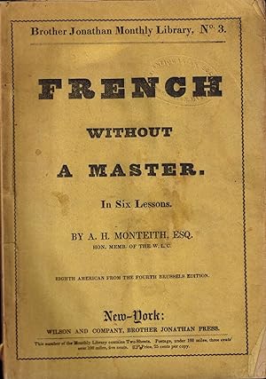French Without A Master In Six Lessons - A Course of Lessons in the French Language on the Robert...