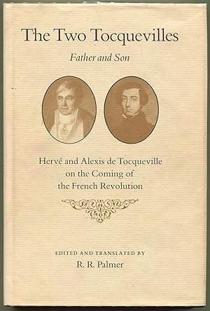 The Two Tocquevilles: Father and Son; Hervé and Alexis Tocqueville on the Coming of the French Re...