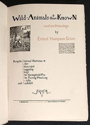 WILD ANIMALS I HAVE KNOWN; and 200 drawings by Ernest Thompson Seton / Being the Personal Histori...