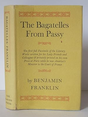 The Bagatelles from Passy. Written by him in French and English and printed on his own Press at P...