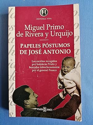Papeles póstumos de José Antonio : [los escritos recogidos por Indalecio Prieto y buscados infruc...
