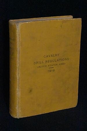 Cavalry Drill Regulations: United States Army: 1916