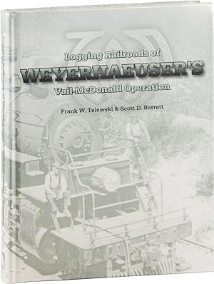Logging Railroads of Weyerhaeuser's Vail-McDonald Operation [SIGNED]