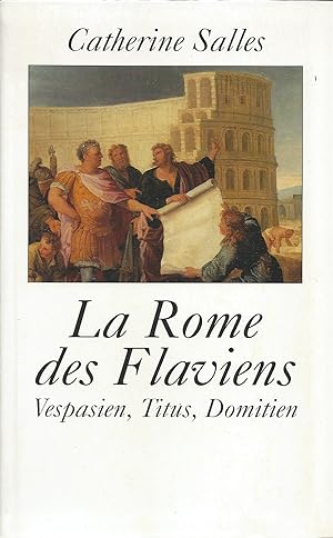 La Rome des Flaviens : Vespasien, Titus, Domitien