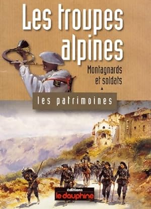 Les troupes alpines montagnards et soldats - Jean-Pierre Martin