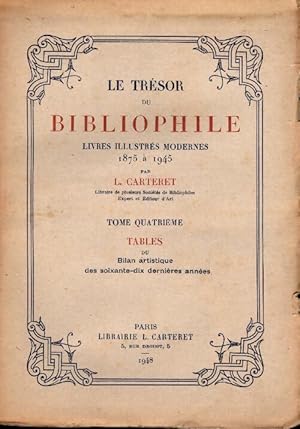 Le tr sor du bibliophile Livres illustr s modernes 1875   1945 Tome IV : Tables - Collectif