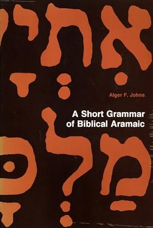 A short grammar of biblical Aramanic - Alger F. Johns