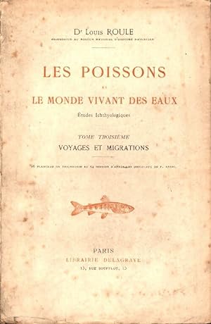 Les poissons et le monde vivant des eaux Tome III : Voyages et migrations - Louis Roule