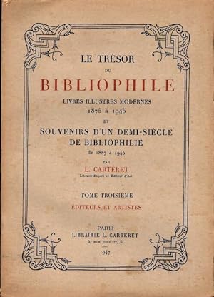 Le tr sor du bibliophile Livres illustr s modernes 1875   1945 Tome III : Editeurs et artistes - ...