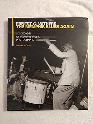 ERNEST C. WITHERS: THE MEMPHIS BLUES AGAIN - SIX DECADES OF MEMPHIS MUSIC PHOTOGRAPHS