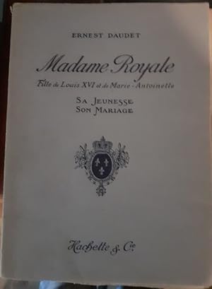 MADAME ROYALE FILLE DE LOUIS XVI ET DE MARIE ANTOINETTE,