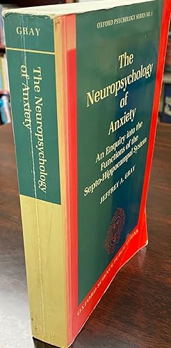 The Neuropsychology of Anxiety: An Enquiry into the Functions of the Septo-Hippocampal System (Ox...