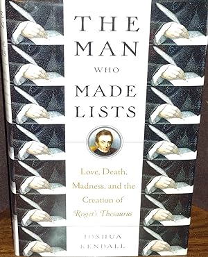 The Man Who Made Lists: Love, Death, Madness and the Creation of Roget's Thesaurus // FIRST EDITI...