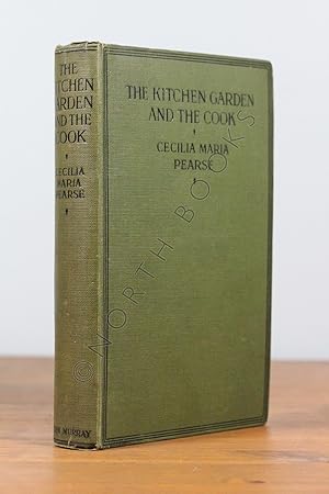 The Kitchen Garden and the Cook: An Alphabetical Guide to the Cultivation of Vegetables With Reci...
